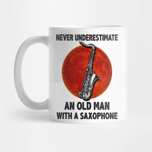 Never underestimate an old man with a saxophone funny gift Mug